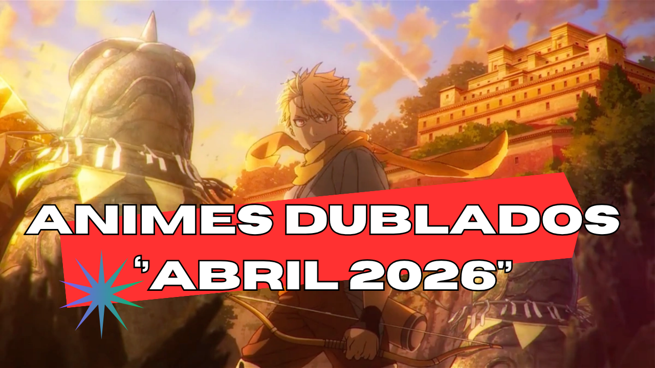 DUBLAGEM CONFIRMADA! Crunchyroll Revela Todos os Animes com Versão em Português em Abril de 2026!