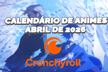 Crunchyroll Revela Calendário com Mais de 40 Animes para Abril de 2026!